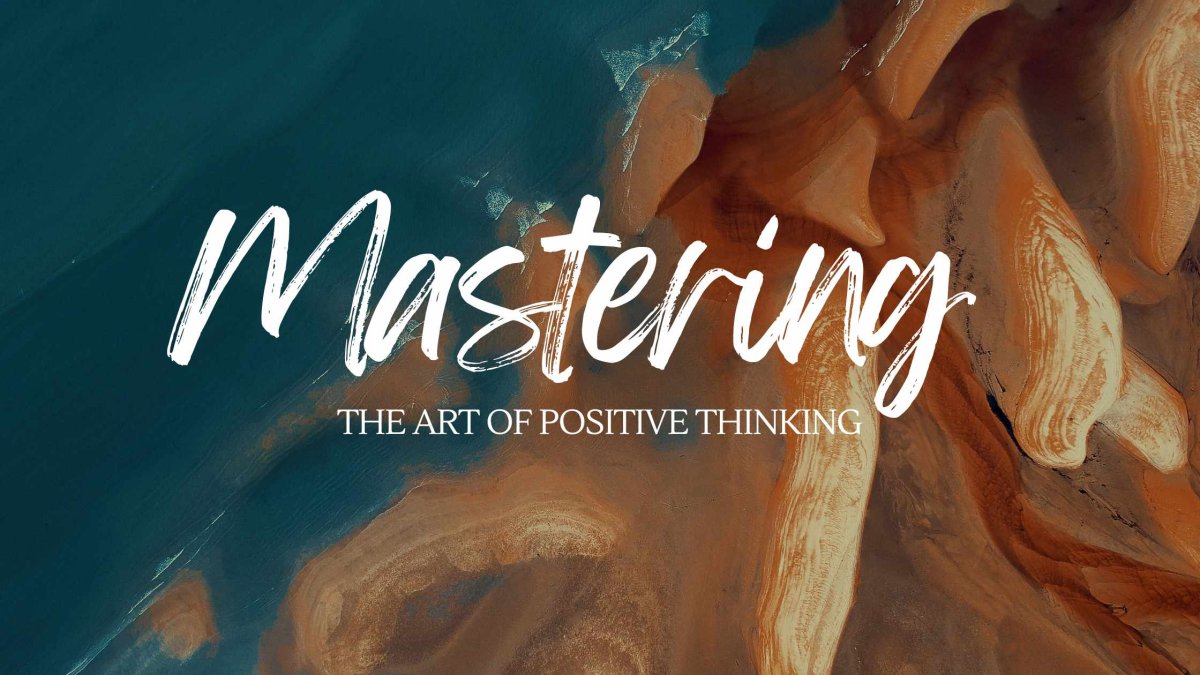 Mastering the Art of Positive Thinking: How to Rewire Your Mind for Success.
