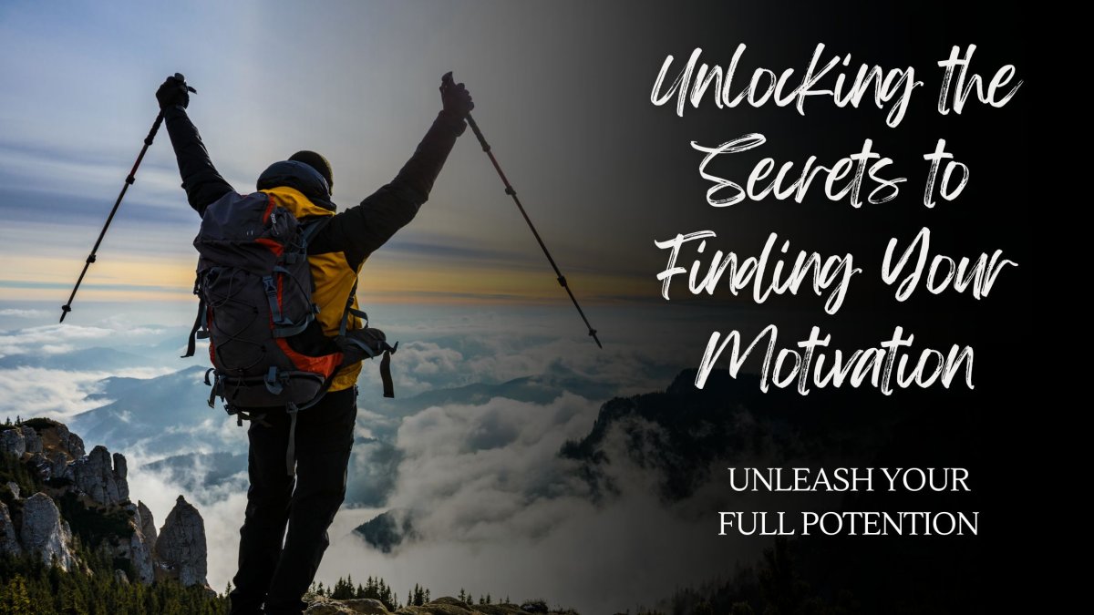 Unlocking the Secrets to Finding Your Motivation and Unleashing Your Full Potential!